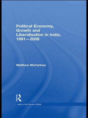 cover image of Political Economy, Growth and Liberalisation in India, 1991-2008